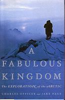 A FABULOUS KINGDOM - The Exploration of the Arctic