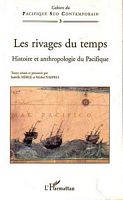LES RIVAGES DU TEMPS - Histoire et Anthropologie du Pacifique