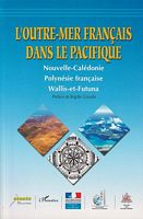 L' OUTRE-MER FRANCAIS DANS LE PACIFIQUE: NOUVELLE-CALEDONIE, POLYNESIE FRANCAISE, WALLIS-ET-FUTUNA