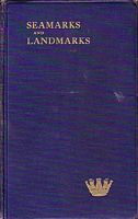 SEAMARKS AND LANDMARKS, being leaves from the log of Surgeon Captain O. W. Andrews, C.B.E., R.N.