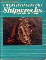 TWENTIETH-CENTURY SHIPWRECKS - A Pictorial History