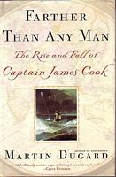 FARTHER THAN ANY MAN: The Rise and Fall of Captain James Cook
