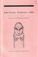 INDO-PACIFIC PREHISTORY 1990 - Volume 1