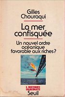 LA MER CONFISQUEE.  Un Nouvel Ordre Oc&eacute;anique Favorable aux Riches?