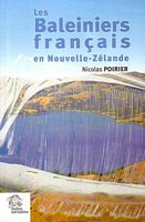 LES BALEINIERS FRANCAIS EN NOUVELLE-ZELANDE.  Des ambitions coloniales de la Monarchie de Juillet dans le Pacifique