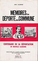 MEMOIRES D'UN DEPORTE DE LA COMMUNE - Centenaire de la D&eacute;portation en Nouvelle-Cal&eacute;donie
