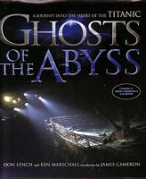 GHOSTS OF THE ABYSS. A Journey into the Heart of the Titanic