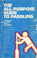 THE ALL-PURPOSE GUIDE TO PADDLING