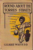 ROUND ABOUT THE TORRES STRAITS, A Record of Australian Church Mission