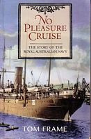 NO PLEASURE CRUISE. The Story of the Royal Australian Navy