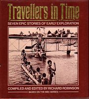 TRAVELLERS IN TIME: Seven Epic Stories of Early Exploration