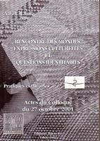 RENCONTRE DES MONDES. Expressions culturelles et questions identitaires: Pratiques et Th&eacute;ories
