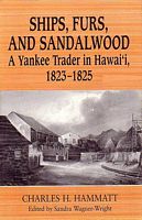 SHIPS, FURS, AND SANDALWOOD:  A Yankee Trader in Hawai'i, 1823-1825