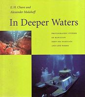 IN DEEPER WATERS:  Photographic Studies of Hawaiian Deep-Sea Habitats and Life-Forms