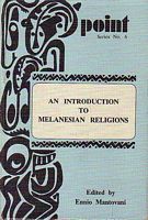 AN INTRODUCTION TO MELANESIAN RELIGIONS, A Handbook for Church Workers