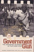 GOVERNMENT BY THE GUN: The unfinished business of Fiji 's 2000 Coup