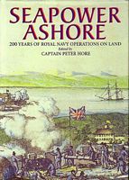 SEAPOWER ASHORE.  200 Years of Royal Navy Operations on Land