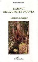 L'ASSAUT DE LA GROTTE D'OUVEA.  Analyse juridique