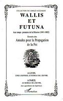 WALLIS ET FUTUNA: Aux temps premiers de la Mission (1841-1862) - Extraits des Annales pour la Propagation de la Foi