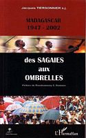 DES SAGAIES AUX OMBRELLES.  MADAGASCAR (1947-2002)