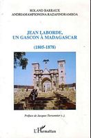 JEAN LABORDE, UN GASCON A MADAGASCAR  (1805-1878)