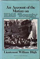 AN ACCOUNT OF THE MUTINY ON H.M.S. BOUNTY, Lieutenant William Bligh