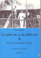 CA PLAIT OU CA NE PLAIT PAS - El&eacute;ments de Bibliographie Critique.  II -  Ethnologie g&eacute;n&eacute;rale et Oc&eacute;anie, dont la Nouvelle-Cal&eacute;donie