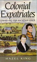 COLONIAL EXPATRIATES.  Edward and John Macarthur Junior