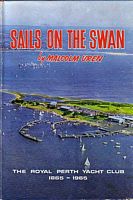 SAILS ON THE SWAN, The History of the Royal Perth Yacht Club 1865-1965