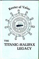 ROSTER OF VALOR. The Titanic Halifax Legacy