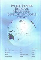 PACIFIC ISLANDS REGIONAL MILLENIUM DEVELOPMENT GOALS REPORT 2004
