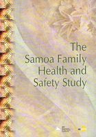 THE SAMOA FAMILY HEALTH AND SAFETY STUDY