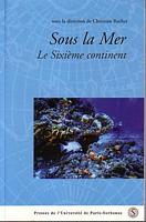 SOUS LA MER. Le Sixi&egrave;me Continent