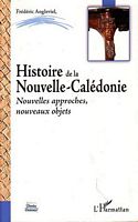 HISTOIRE DE LA NOUVELLE-CALEDONIE.  Nouvelles approches, nouveaux objets