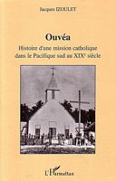 OUVEA.  Histoire d'une mission catholique dans le Pacifique sud au XIXe si&egrave;cle
