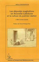 LES DEPORTES MAGHREBINS EN NOUVELLE-CALEDONIE ET LA CULTURE DU PALMIER DATTIER (1864 &agrave; nos jours)