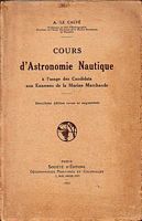 COURS D' ASTRONOMIE NAUTIQUE &agrave; l'usage des Candidats aux Examens de la Marine Marchande