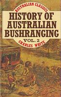 HISTORY OF AUSTRALIAN BUSHRANGING  - Volume 2