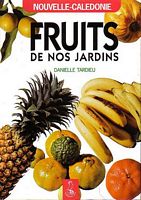 NOUVELLE-CALEDONIE - FRUITS DE NOS JARDINS