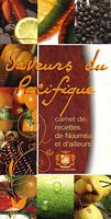 SAVEURS DU PACIFIQUE. Carnet de Recettes de Noum&eacute;a et d'ailleurs