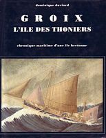 GROIX L'ILE DES THONIERS. Chronique maritime d'une &icirc;le bretonne 1840-1940