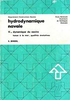 HYDRODYNAMIQUE NAVALE - V: Dynamique du Navire.  Tenue &agrave; la Mer/Qualit&eacute;s Evolutives