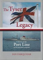 THE TYSER LEGACY,  A history of the Port Line and its associated companies