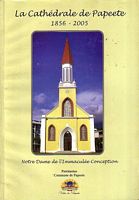 LA CATHEDRALE DE PAPEETE  1856 - 2005