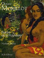 OCTAVE MORILLOT, Peintre de la Polyn&eacute;sie (1878-1931)
