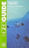 TAHITI, Polyn&eacute;sie Fran&ccedil;aise - GEOGUIDE 2007