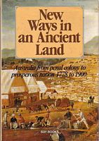NEW WAYS IN AN ANCIENT LAND.  Australia from penal colony to prosperous nation, 1778-1900