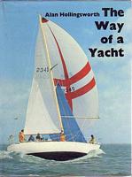 THE WAY OF A YACHT, An introduction to the comparative anatomy of offshore sailing craft