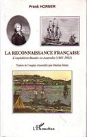 LA RECONNAISSANCE FRANCAISE: L'exp&eacute;dition Baudin en Australie (1801-1803)