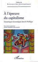A L'EPREUVE DU CAPITALISME.  Dynamiques Economiques dans le Pacifique